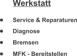 Werkstatt  •	    Service & Reparaturen •	    Diagnose •	    Bremsen •	    MFK - Bereitstellen